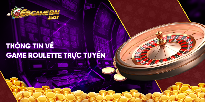 Thông tin về game Roulette trực tuyến