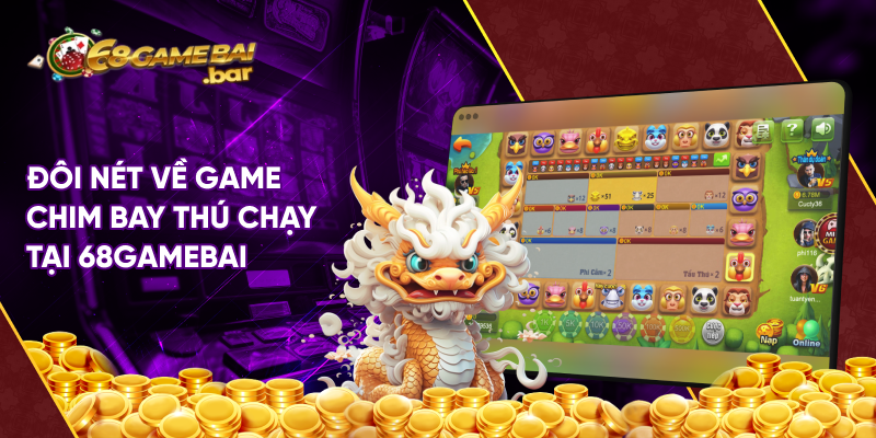 Đôi nét về game chim bay thú chạy tại 68gamebai