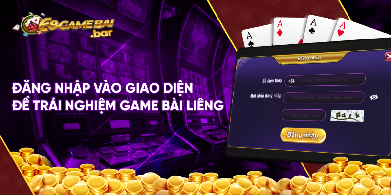 Đăng nhập vào giao diện để trải nghiệm game bài liêng