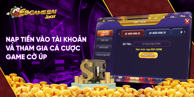 Nạp tiền vào tài khoản và tham gia cá cược game cờ úp