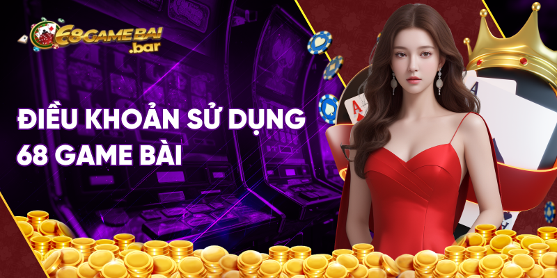 Điều khoản sử dụng 68 game bài