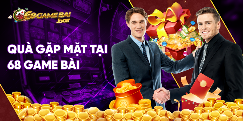 Quà gặp mặt tại 68 game bài