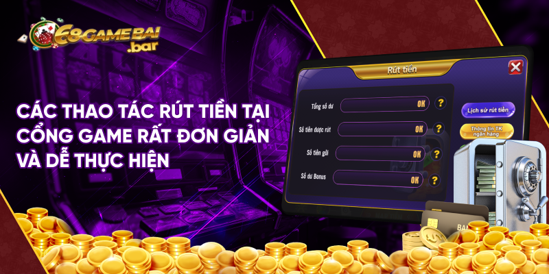 Các thao tác rút tiền tại cổng game rất đơn giản và dễ thực hiện